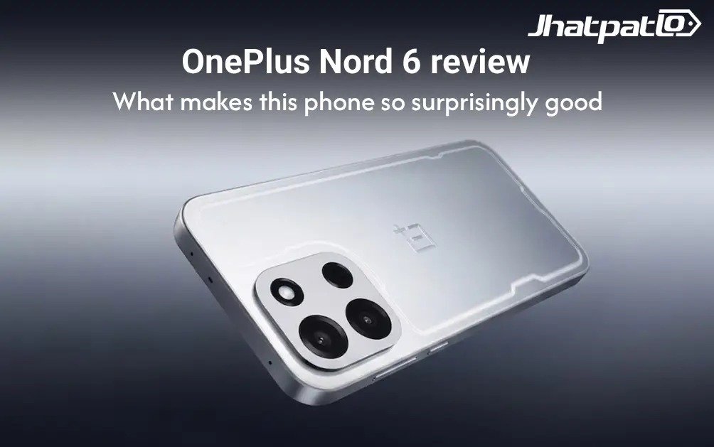 OnePlus Nord 6 review reveals why expensive phones feel unnecessary